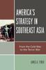 The America's Strategy In Southeast Asia : From Cold War To Terror War Book