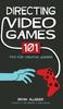 The Directing Video Games : 101 Tips for Creative Leaders Book