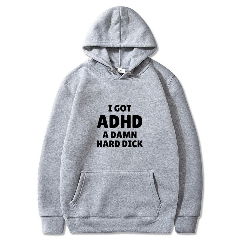 I Got Adhd A Damn Hard D Funny Meme Tops Men Women Fashion Vintage Wears Casual Long Sleeve Oversized Streetwears Couple Clothes