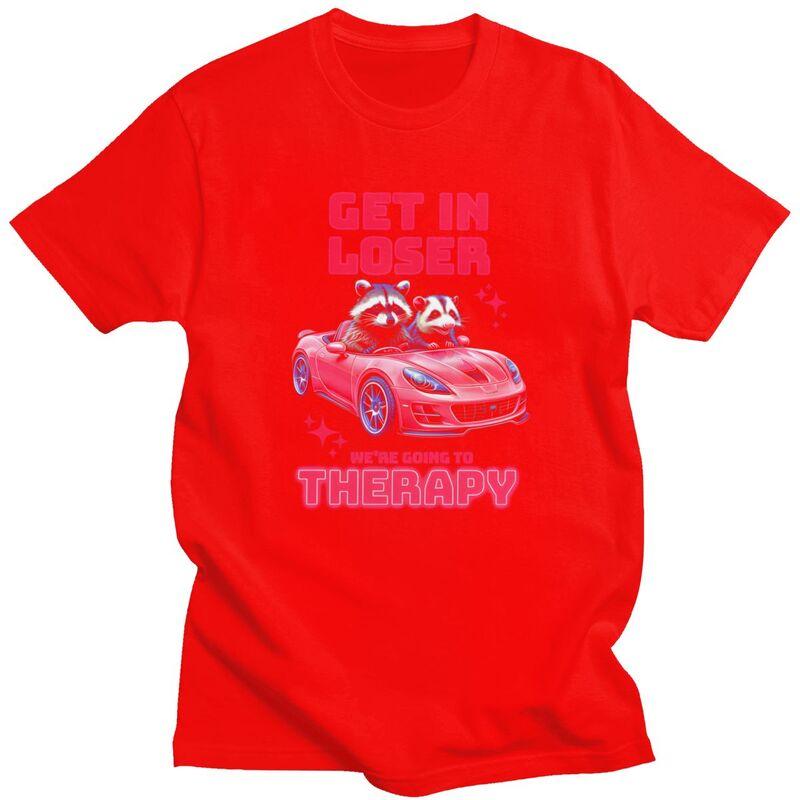 Unisex Get In Loser Therapy Ride T Shirts Streetwear Short Sleeves Pure Cotton Humor Sarcastic Tshirt Leisure Graphics Tee Tops