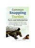 Книга Common Snapping Turtle's : Common Snapping Turtle's Care, Health, Diet, Breeding, Cages, Pro's and Cons and Lots More Included
