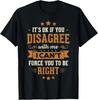Funny Sarcastic Disagree With Me Funny Saying Mens Graphic Gift Unisex T-Shirt