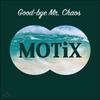 Motix - До свидания, мистер. Хаос