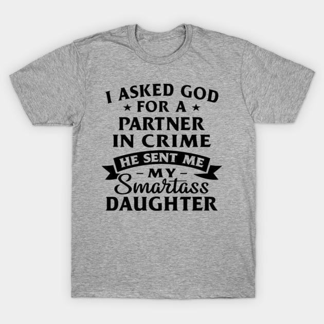 Women's Summer Fashion Clothing Tshirt I Asked God For A Partner In Crime He Send Me My S Print T-shirt Summer Casual Slim T-shirt