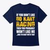 Гонки на картах Забавный подарок Если вы не T-shirt Сделано в США Размер от S до 5XL Унисекс T-shirt