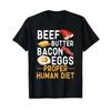 Beef Butter Bacon Eggs Proper Huunisex Diet T Shirt Vintage Slightly Top For Everyday Wear Stylish Casual Comfortable