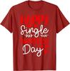 Happy Single Awareness Day Anti Valentines Funny Graphic T-Shirt Men Daily Casual Cotton Tee