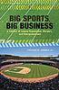 Книга Big Sports, Big Business : A Century of League Expansions, Mergers, and Reorganizations