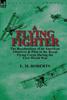 Книга A Flying Fighter : the Recollections of an American Observer & Pilot In the Royal Flying Corps During the First World War