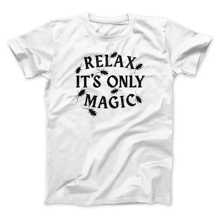 RELAX ITS ONLY MAGIC FUNNY MOVIE UnisexUNISEX TSHIRT Graphic Lose Slogan T Shirts For Unisex Graphic Cool Family T Shirts