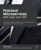 Книга Practical Microservices with Dapr and .NET : A Developer's Guide To Building Cloud-native Applications Using the Dapr Event-driven Runtime