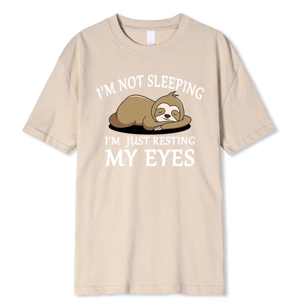 Sloth:I'M Not Sleeping I'M Just Resting My Eyes Tshirts Fashion Breathable T Shirts Loose Cotton Tee Clothing Brand T-Shirt