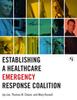 Книга Establishing a Healthcare Emergency Response Coalition