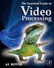 Книга The Essential Guide To Video Processing