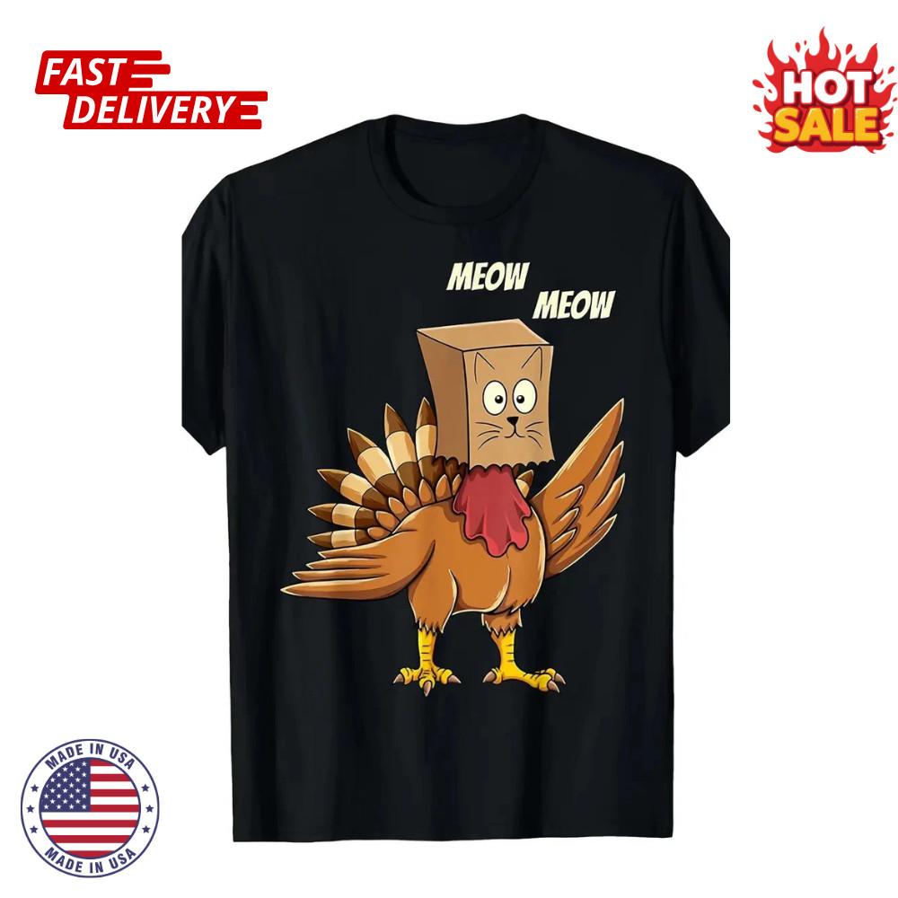 Funny Thanksgiving Turkey Meowing like Cat T-Shirt Unisex Shirt with MEOW Text