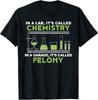 In A Lab It's Called Chemistry Garage Funny Science Unisex T-Shirt