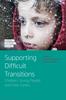 Книга Supporting Difficult Transitions : Children, Young People and Their Carers