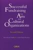 The Successful Fundraising for Arts and Cultural Organizations Book