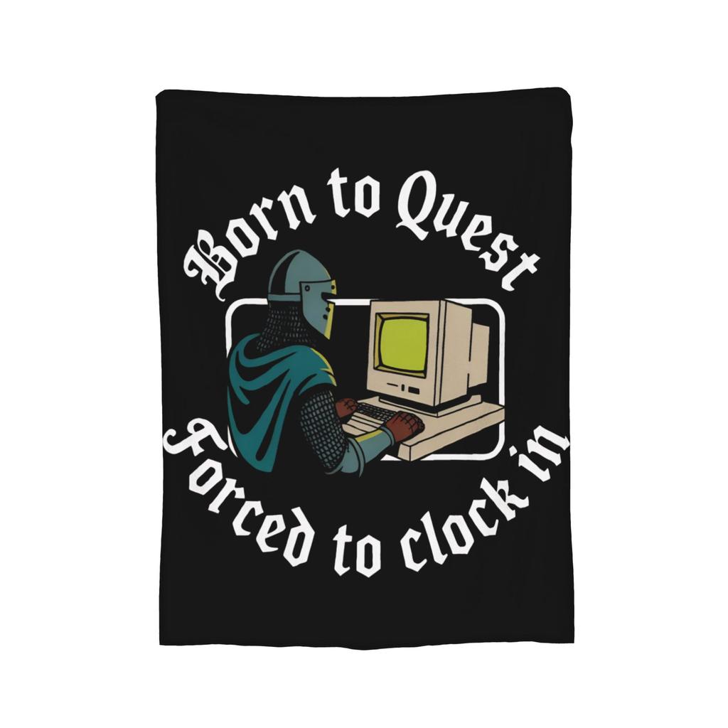 Born to Quest Forced to Clock In Meme Blankets Flannel Throw Blanket Airplane Travel Decoration Soft Warm Bedspreads,
