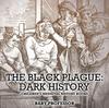 Книга The Black Plague : Dark History- Children's Medieval History Books