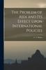 Книга The Problem of Asia and Its Effect Upon International Policies