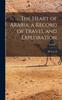 Книга The Heart of Arabia, a Record of Travel and Exploration; Volume 2