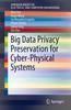 The Big Data Privacy Preservation for Cyber-Physical Systems Book