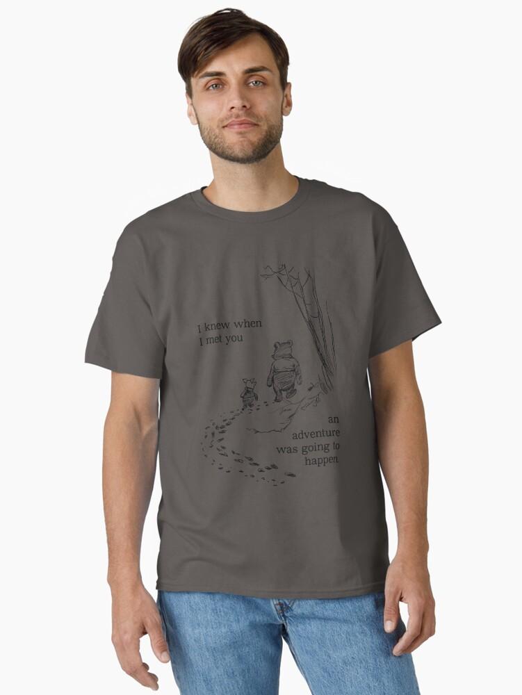 Winnie the Pooh Winnie the Pooh - I knew when I met you an adventure was going to happen Classic T-Shirt