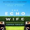 The Echo Wife by Sarah Gailey Paperback Book 9781529354515