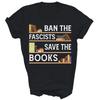 Ban The Fascists Save The Books Reading Unisex Shirt Gift