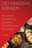 Книга Det Kinesiske Kokken : Smagsfulde Oplevelser Og Autentiske Opskrifter Fra Det Fjerne Osten