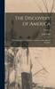 Книга The Discovery of America : With Some Account of Ancient America and the Spanish Conquest; Volume I