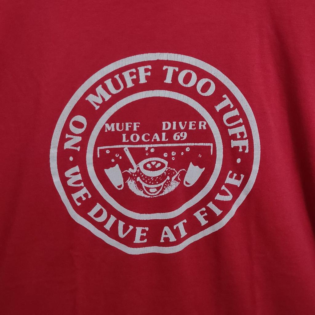 Reprinted 80's Vintage No Muff Too Tuff We Dive at Five Muff Diver Local 69 Shir