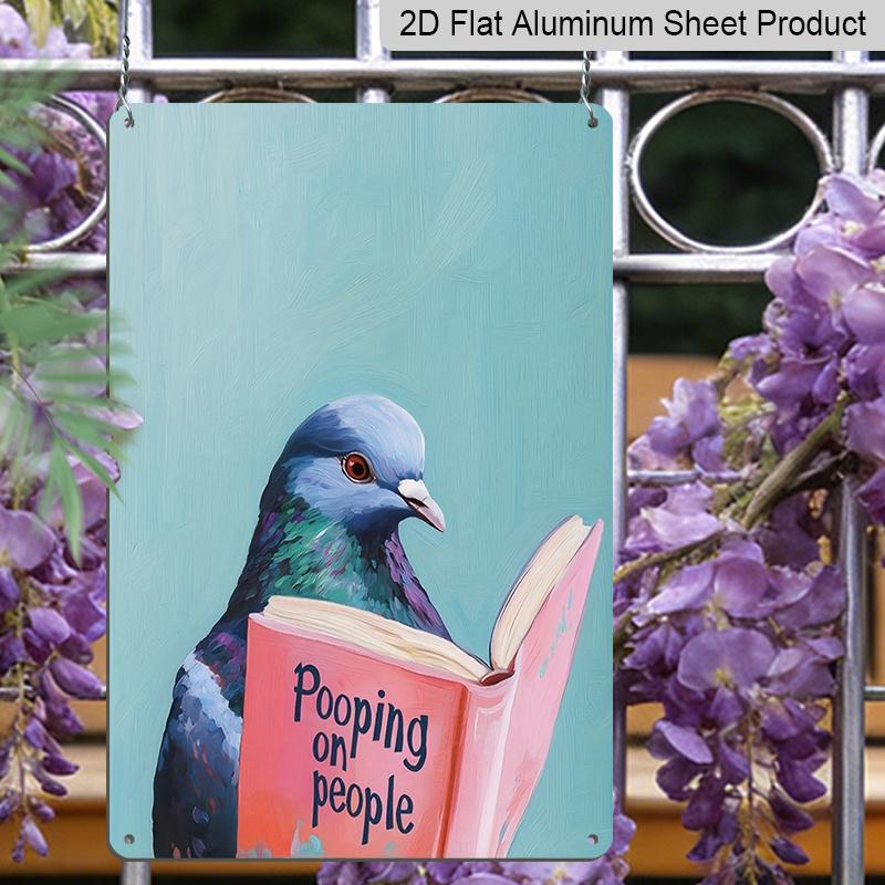 2D Flat 8×12 Inch Funny Pigeon Reading "Pooping on People" Book Metal Sign - Whimsical Humorous Wall Decor, Aluminum Hanging for Bathroom, Home or