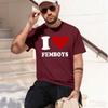 2026 New Modelfunny I Love Femboys Printed Tshirts Graphic Tshirts Short Sleeved Tshirts Sportswear Tops Graphic T Shirtsco