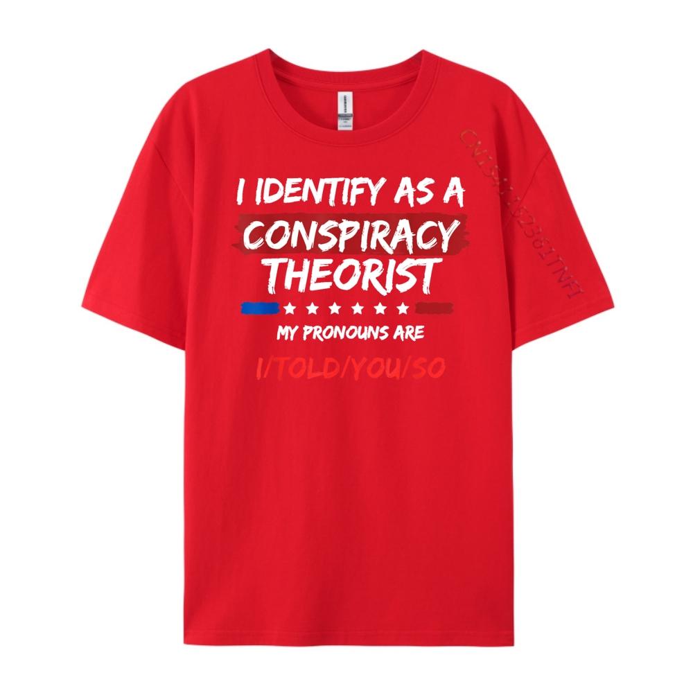 I Identify As A Conspiracy Theorist T Shirt Funny Political Funny Shirts Tshirts Men St Patricks Day