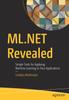 Книга ML.NET Revealed : Simple Tools for Applying Machine Learning To Your Applications