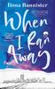 Книга When I Ran Away : An Unforgettable Debut About Love Pushed To Its Outer Limits