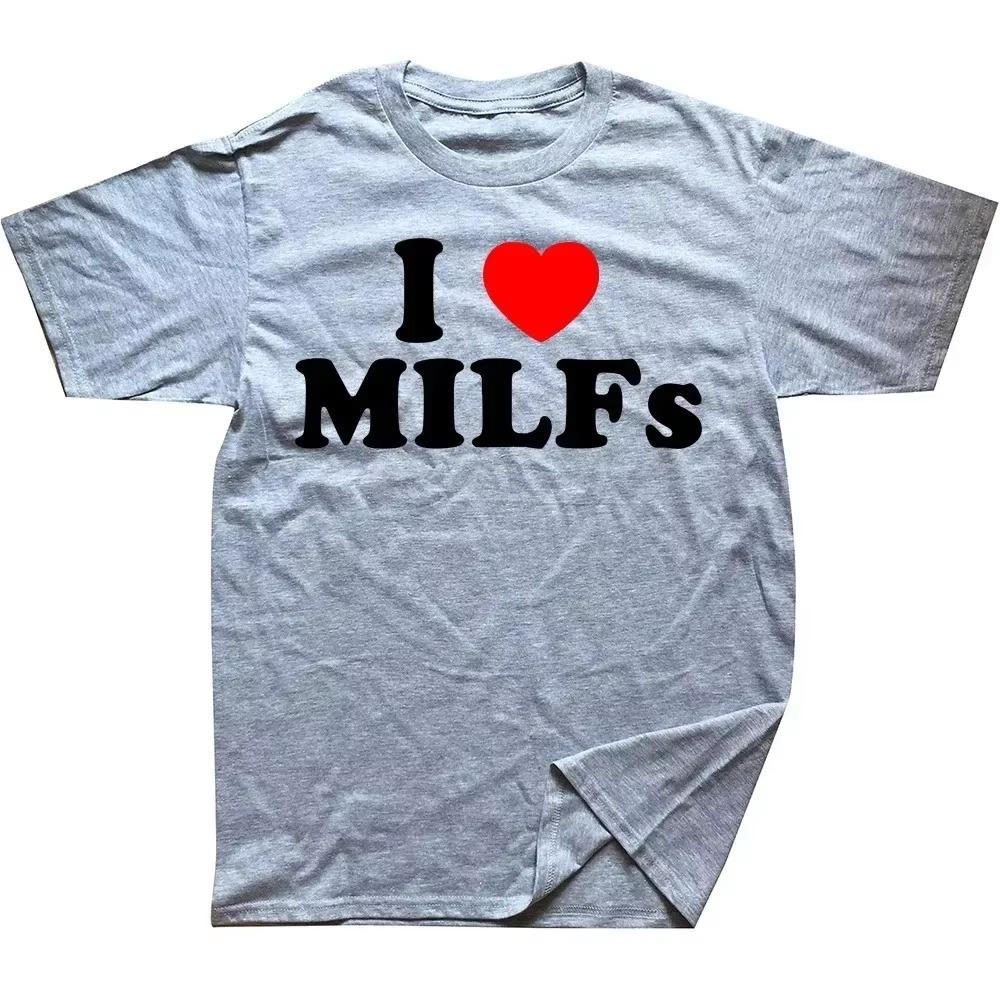 Смешные футболки с надписью «I Love MILFs Heart» с рисунком из хлопка в уличном стиле с коротким рукавом, подарки на день рождения, летняя футболка в мужском стиле
