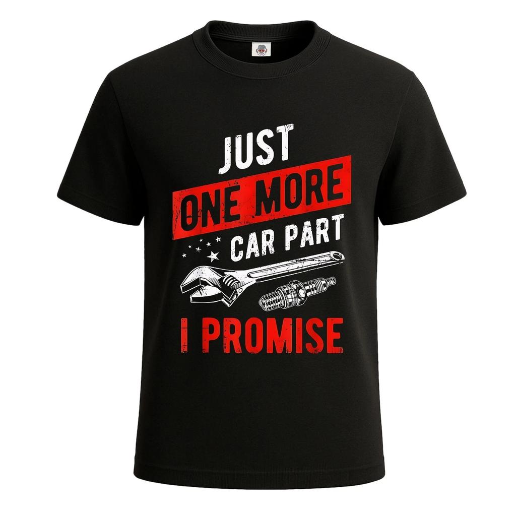 Just One More Car Part I Promise Gear Head Novelty Mens T Shirt Funny Shirt Top