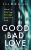 Книга Good Bad Love : From the Richard & Judy Book Club Bestselling Author of The Guilty One