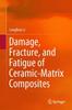 Книга Damage, Fracture, and Fatigue of Ceramic-Matrix Composites