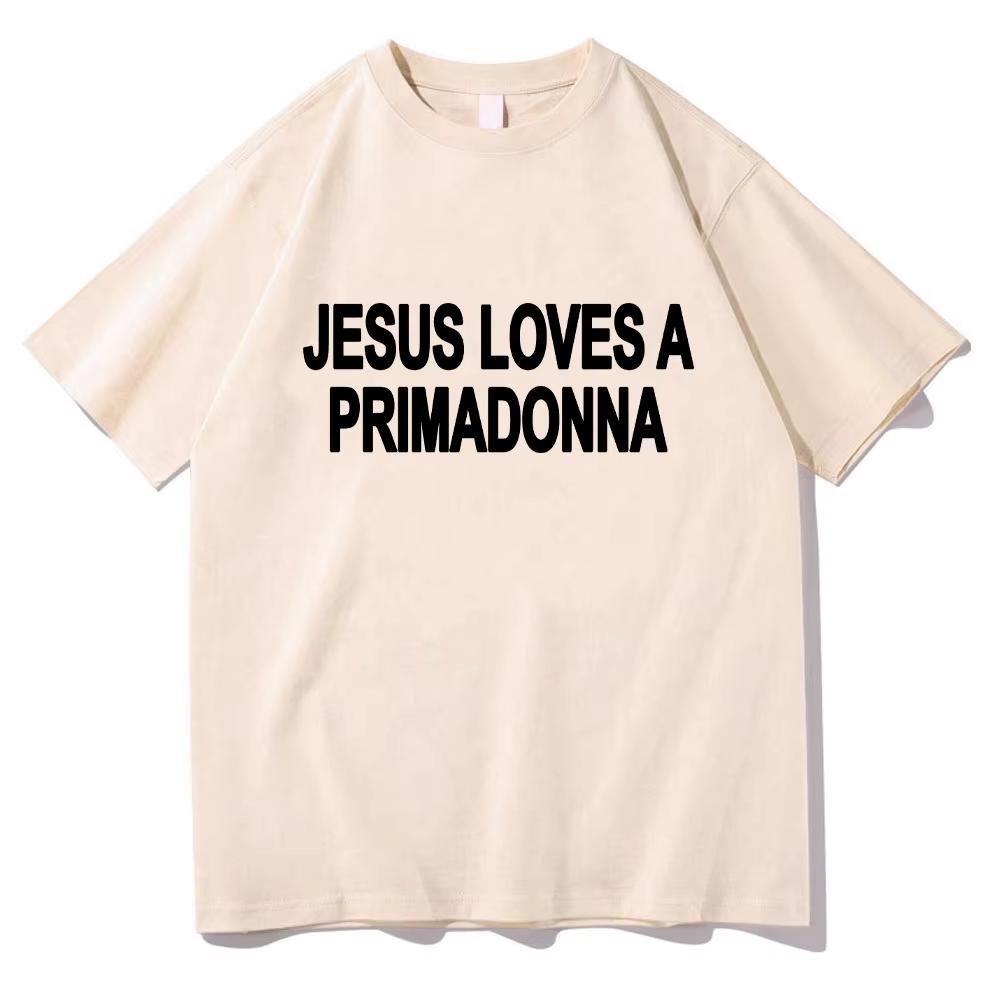 Jesus Loves A Primadonna graphic New Unisex TShirt Unisex ONeck 100Cotton Short Sleeve Y2k Oversized Fashion Popular Vintage Tee