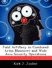 The Field Artillery In Combined Arms Maneuver and Wide Area Security Operations Book