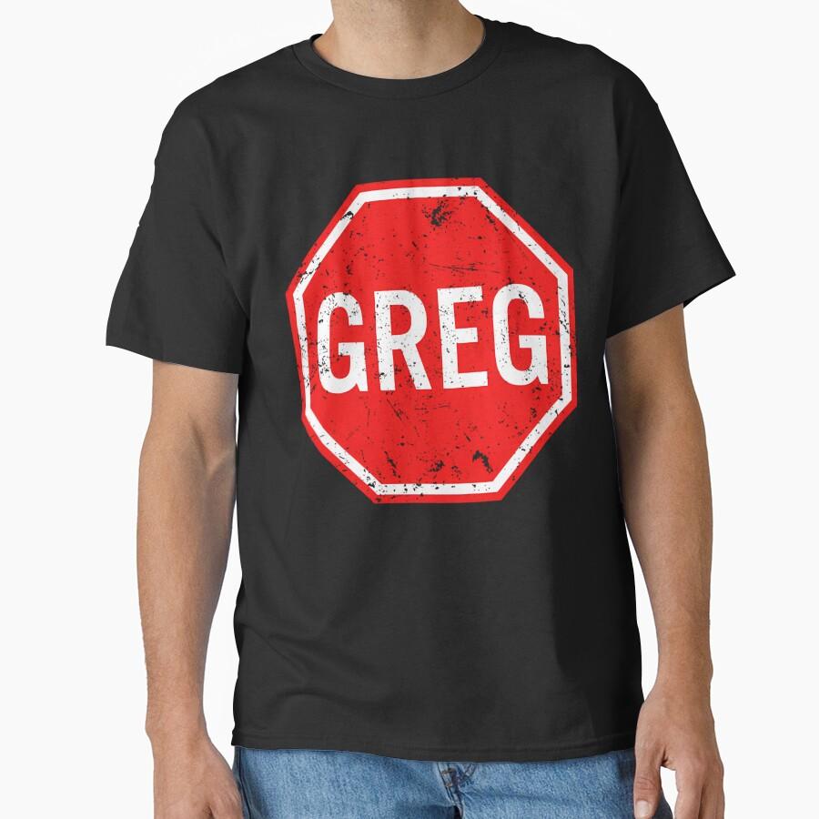 Greg! The stop sign Classic T-Shirt