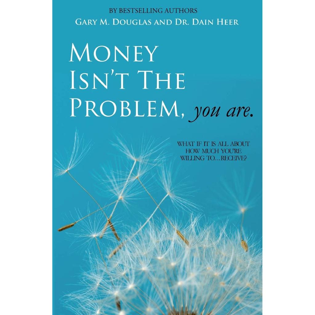 Money Isn't the Problem You Are By Dain Heer UKN2128