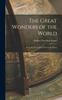 Книга The Great Wonders of the World; From the Pyramids To the Crystal Palace