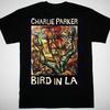 New Charlie Parker Bird In La Unisex T Shirt Black Cotton All Sizes Xz378