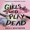 Girls Who Play Dead by Joelle Wellington Paperback Book 9780008791681