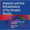 Implants And Oral Rehabilitation Of The Atrophic Maxilla Advanced Techniques And Technologies (Hb 2023) by Marco Rinaldi , Springer